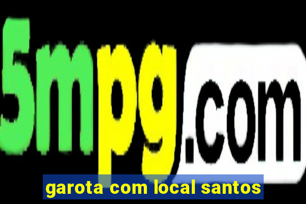 garota com local santos